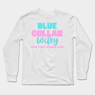 Spoiled Blue Collar Wifey Construction Worker Wife Long Sleeve T-Shirt